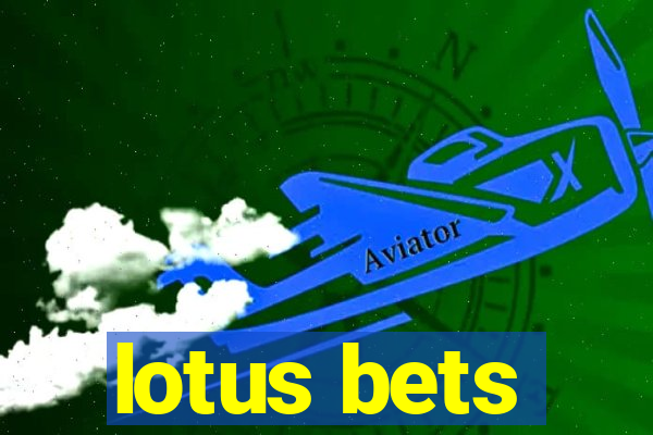 lotus bets